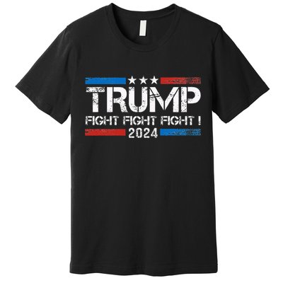 Trump 2024 Fight Fight Fight Trump President Election 2024 Premium T-Shirt