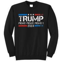 Trump 2024 Fight Fight Fight Trump President Election 2024 Tall Sweatshirt