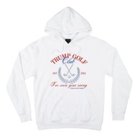 Trump 2024 Funny Golf Club IVe Seen Your Swing Political Hoodie