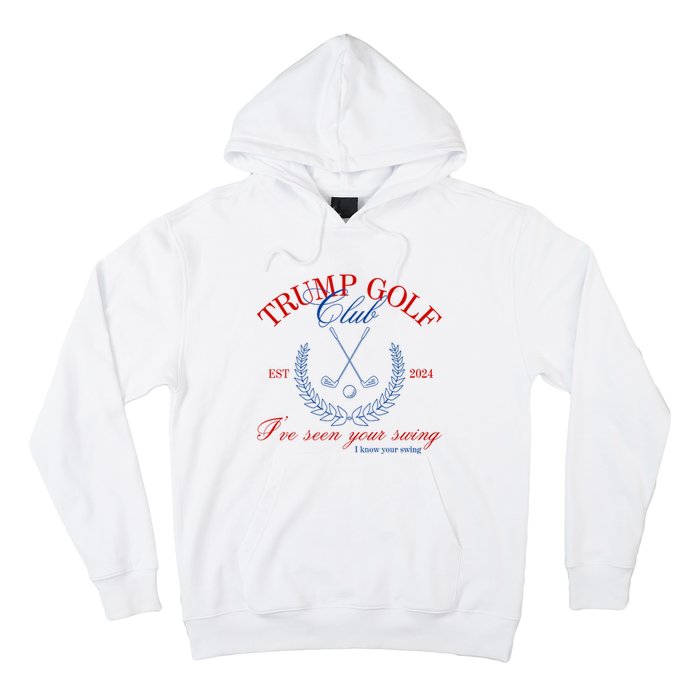 Trump 2024 Funny Golf Club IVe Seen Your Swing Political Hoodie