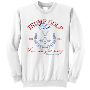 Trump 2024 Funny Golf Club IVe Seen Your Swing Political Sweatshirt