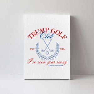 Trump 2024 Funny Golf Club IVe Seen Your Swing Political Canvas