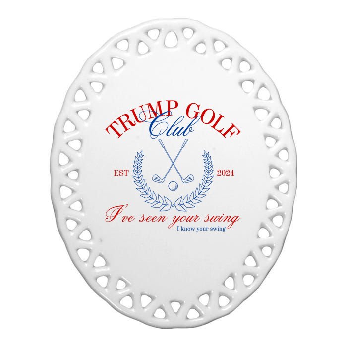 Trump 2024 Funny Golf Club IVe Seen Your Swing Political Ceramic Oval Ornament