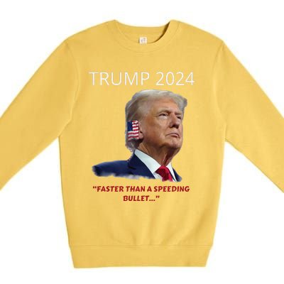 Trump 2024 Faster Than A Speeding Bullet Patriotic Graphic Premium Crewneck Sweatshirt