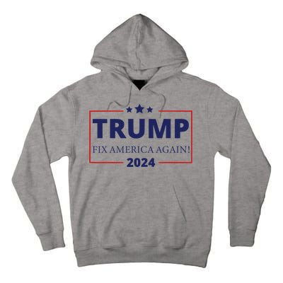 Trump 2024 Fix America Again Tall Hoodie