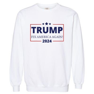 Trump 2024 Fix America Again Garment-Dyed Sweatshirt