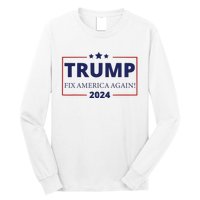 Trump 2024 Fix America Again Long Sleeve Shirt