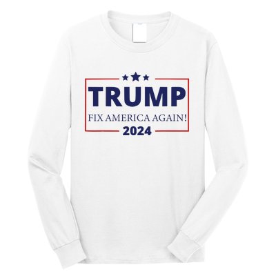 Trump 2024 Fix America Again Long Sleeve Shirt