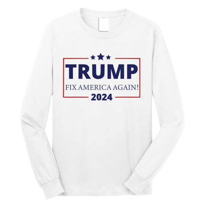 Trump 2024 Fix America Again Long Sleeve Shirt