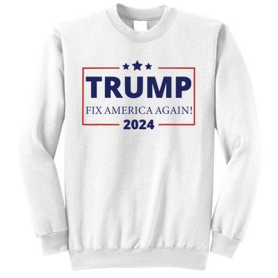 Trump 2024 Fix America Again Sweatshirt