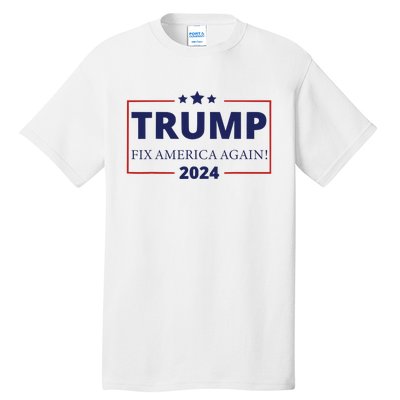 Trump 2024 Fix America Again Tall T-Shirt