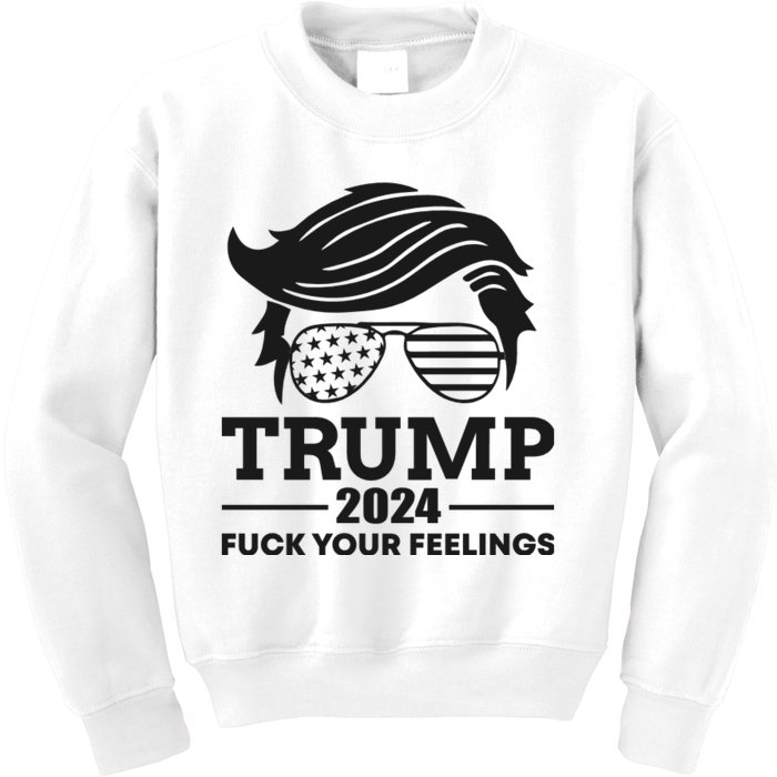 Trump 2024 Fuck Your Feelings Kids Sweatshirt