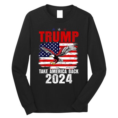 Trump 2024 Flag Take America Back Trump 2024 Long Sleeve Shirt