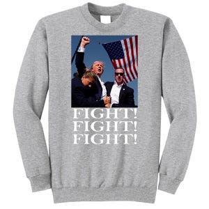 Trump 2024 Fight Fight Fight Fighting For Usa Tall Sweatshirt