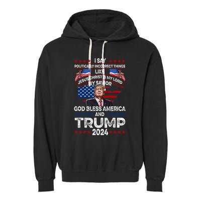 Trump 2024 Funny God Bless America Jesus Christ Is My Lord Garment-Dyed Fleece Hoodie