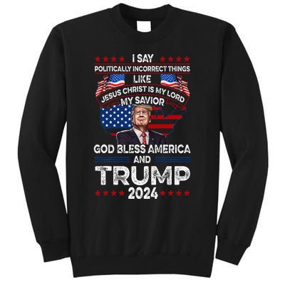 Trump 2024 Funny God Bless America Jesus Christ Is My Lord Tall Sweatshirt