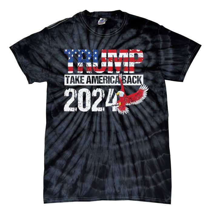 Trump 2024 Flag Take America Back 4th Of July Trump 2024 Tie-Dye T-Shirt