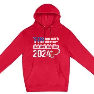 Trump 2024 Flag Take America Back 4th Of July Trump 2024 Premium Pullover Hoodie