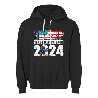 Trump 2024 Flag Take America Back 4th Of July Trump 2024 Garment-Dyed Fleece Hoodie