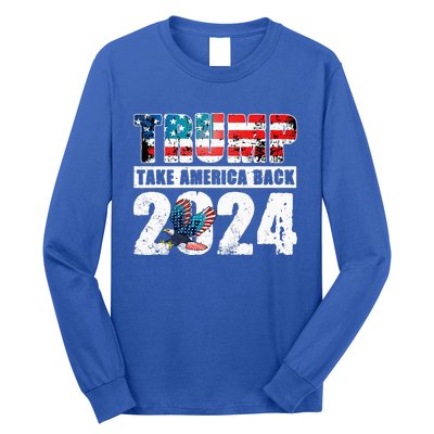 Trump 2024 Flag Take America Back 4th Of July Trump 2024 Long Sleeve Shirt