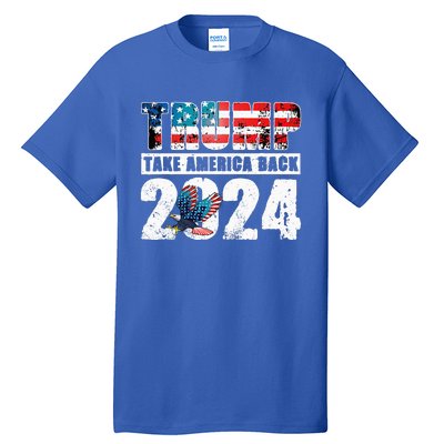 Trump 2024 Flag Take America Back 4th Of July Trump 2024 Tall T-Shirt