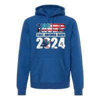 Trump 2024 Flag Take America Back 4th Of July Trump 2024 Premium Hoodie