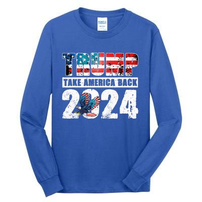 Trump 2024 Flag Take America Back 4th Of July Trump 2024 Tall Long Sleeve T-Shirt