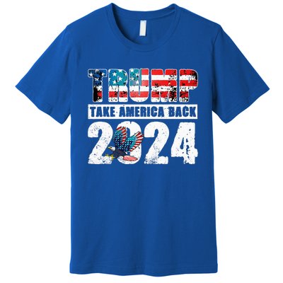 Trump 2024 Flag Take America Back 4th Of July Trump 2024 Premium T-Shirt