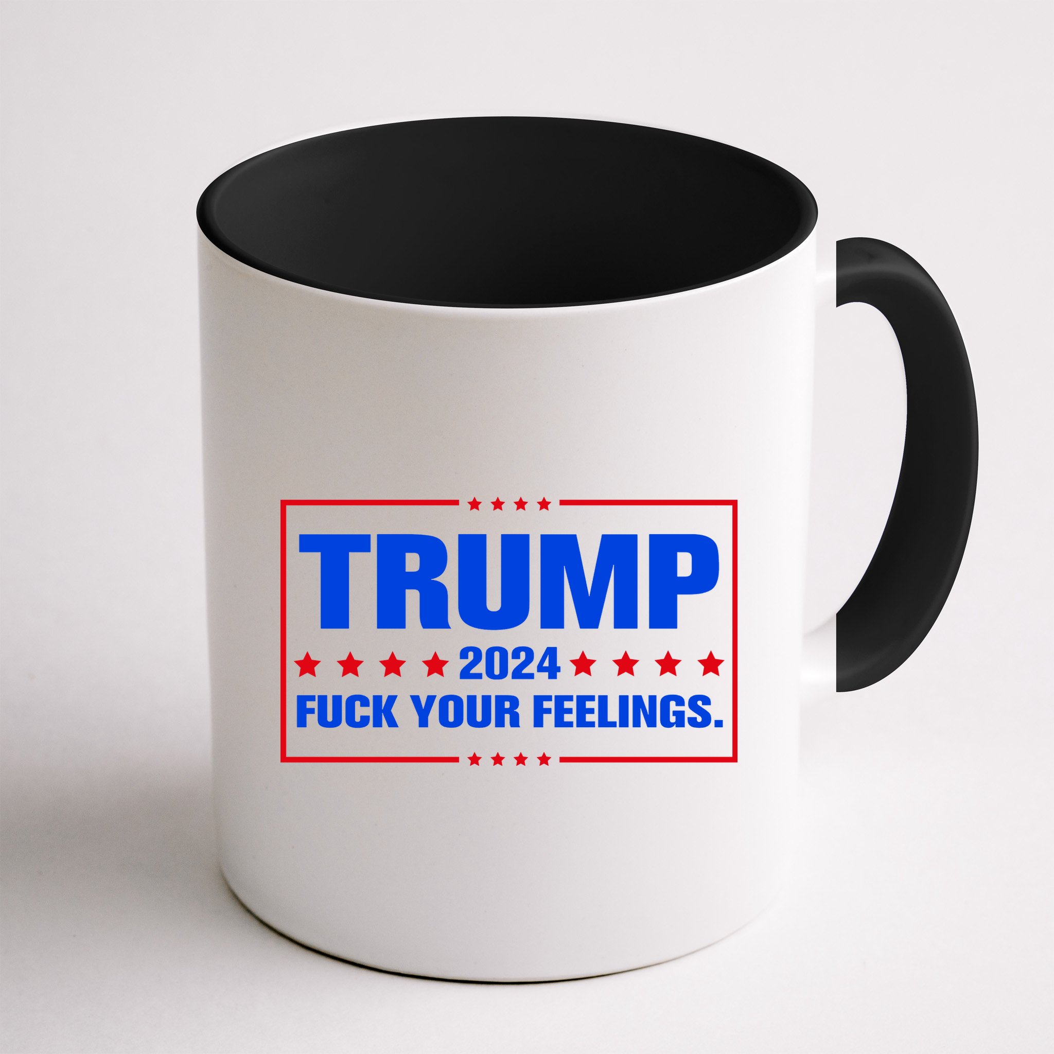 Trump 2024 Fuck Your Feelings Mug