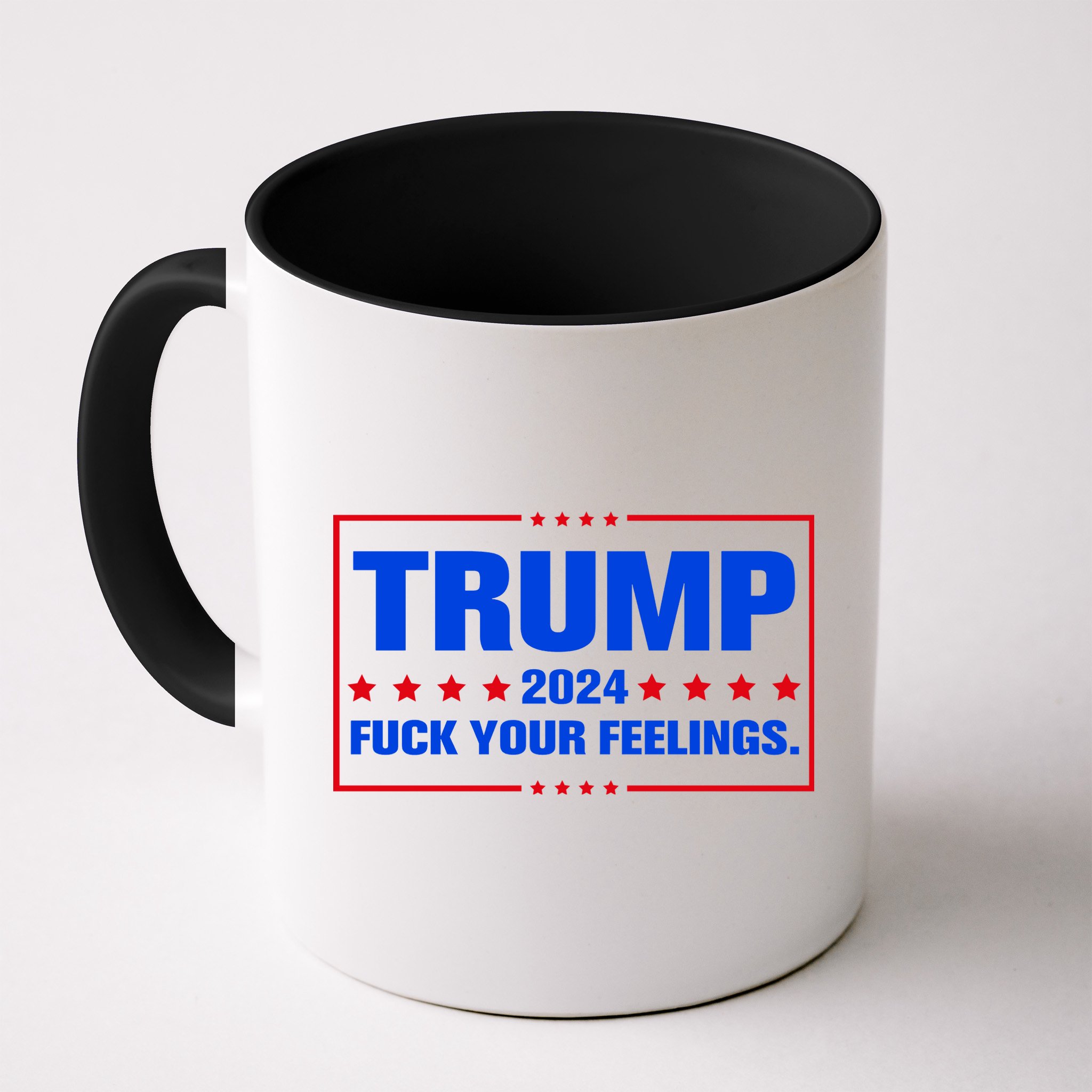 Trump 2024 Fuck Your Feelings Mug