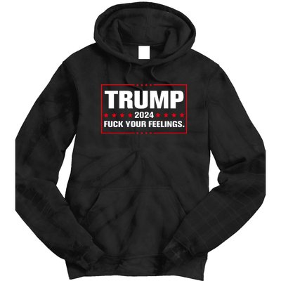 Trump 2024 Fuck Your Feelings Tie Dye Hoodie