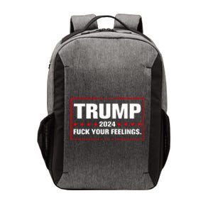 Trump 2024 Fuck Your Feelings Vector Backpack