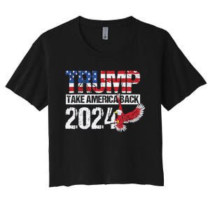 Trump 2024 Flag Take America Back 4th Of July Trump 2024 Women's Crop Top Tee