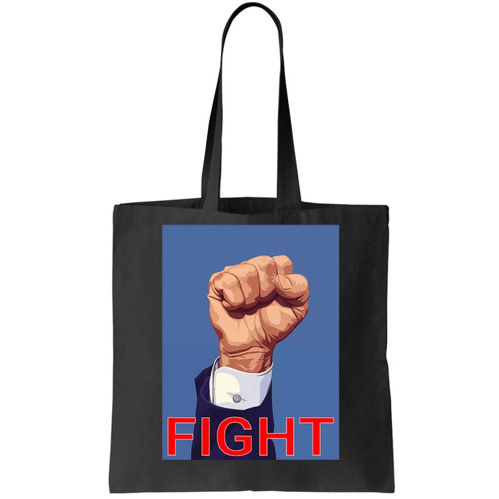 Trump 2024 Fist Fight Fight Fight Tote Bag