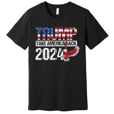 Trump 2024 Flag Take America Back 4th Of July Trump 2024 Premium T-Shirt