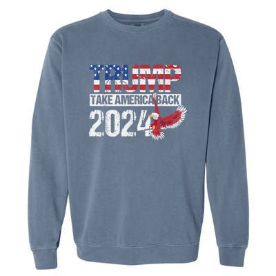 Trump 2024 Flag Take America Back 4th Of July Trump 2024 Garment-Dyed Sweatshirt