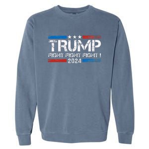 Trump 2024 Fight Fight Fight Trump President Election 2024 Garment-Dyed Sweatshirt