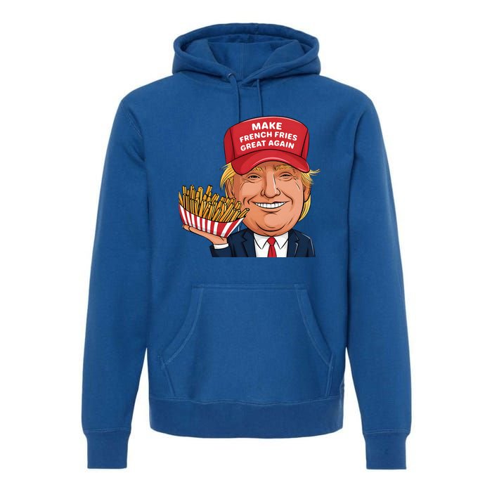 Trump 2024 French Fry Make French Fries Great Again Premium Hoodie