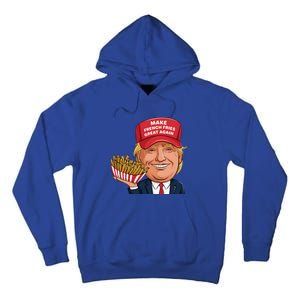 Trump 2024 French Fry Make French Fries Great Again Tall Hoodie