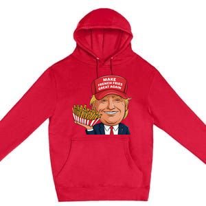 Trump 2024 French Fry Make French Fries Great Again Premium Pullover Hoodie