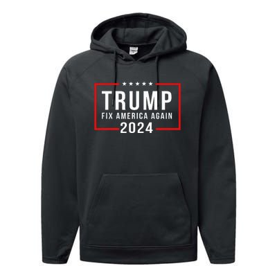 Trump 2024 Fix America Again Donald Trump 2024 Performance Fleece Hoodie