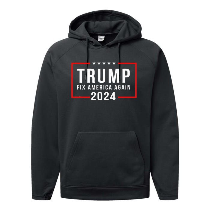 Trump 2024 Fix America Again Donald Trump 2024 Performance Fleece Hoodie