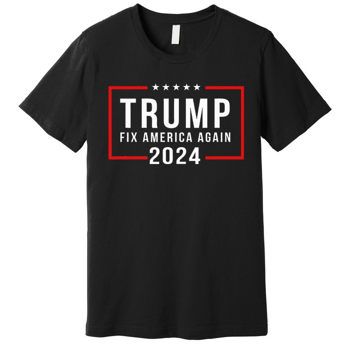 Trump 2024 Fix America Again Donald Trump 2024 Premium T-Shirt