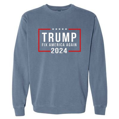 Trump 2024 Fix America Again Donald Trump 2024 Garment-Dyed Sweatshirt