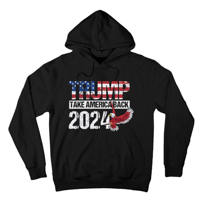 Trump 2024 Flag Take America Back Tall Hoodie