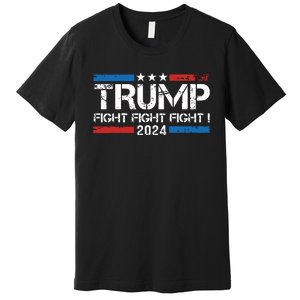 Trump 2024 Fight Fight Fight Trump President Election 2024 Premium T-Shirt