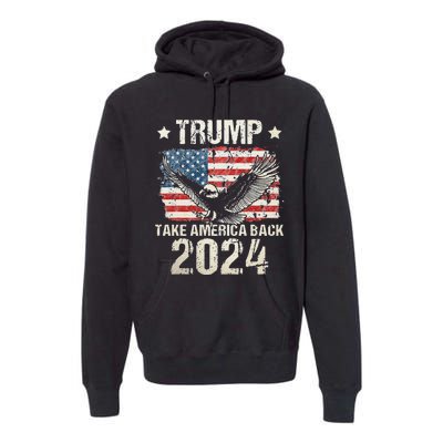 Trump 2024 flag take America back Trump 2024 Premium Hoodie