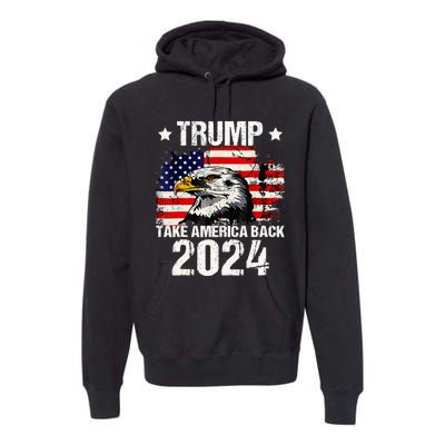 Trump 2024 flag take America back Trump 2024 Premium Hoodie