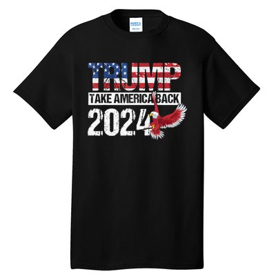 Trump 2024 Flag Take America Back Men Women Trump 2024 Tall T-Shirt