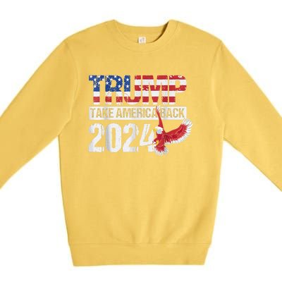 Trump 2024 Flag Take America Back Trump 2024 Premium Crewneck Sweatshirt